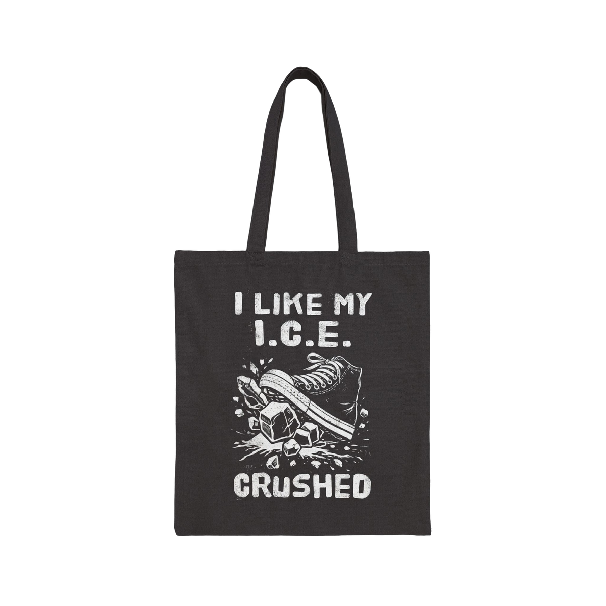 Crushed ICE Tote Bag featuring a sneaker stomping on ice cubes with I LIKE MY I.C.E. CRUSHED. printed, embodying an anti-fasc