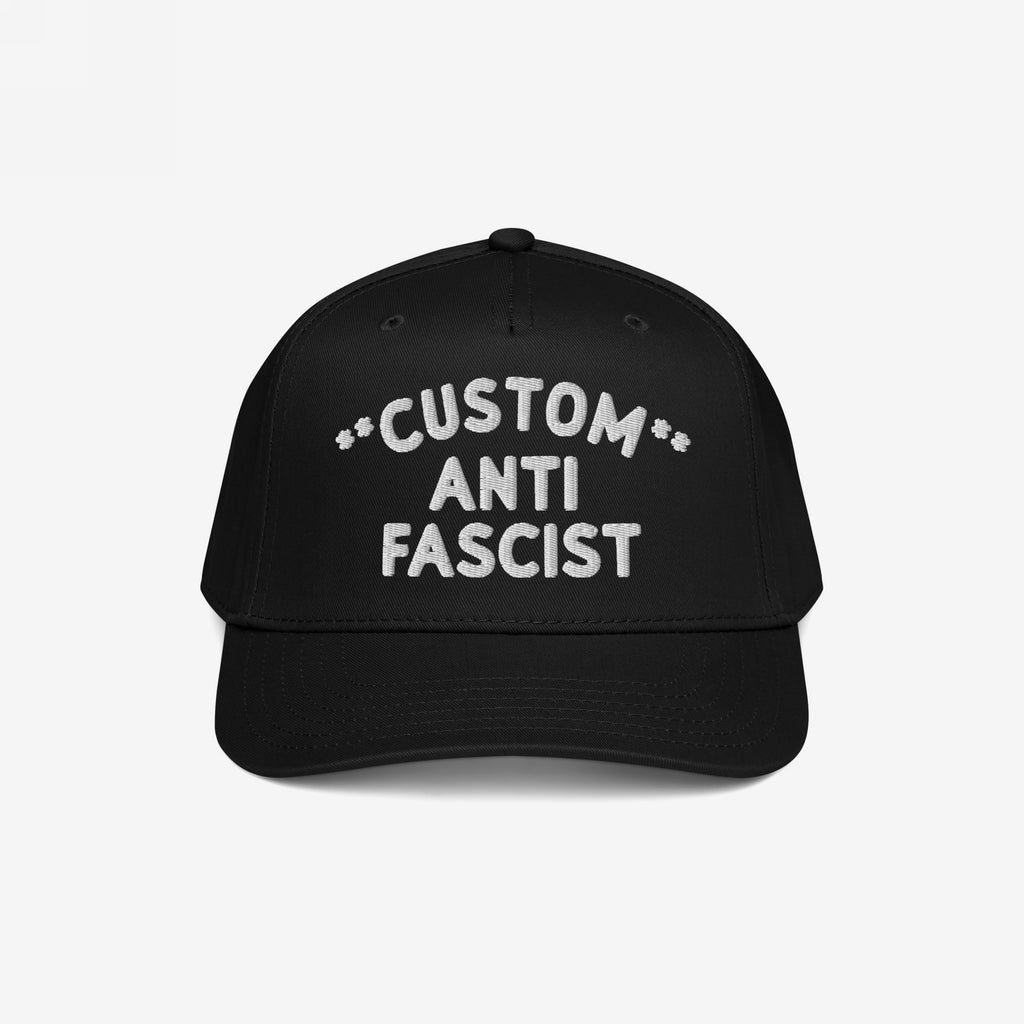Custom Anti-Fascist 5-Panel Hat featuring white embroidered CUSTOM ANTI FASCIST text on the front. This structured, mid-profile cap with adjustable snapback closure conveys a powerful, personalized message.