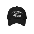 Custom Anti-Fascist Dad Hat featuring white embroidered CUSTOM ANTI FASCIST text on a black, unstructured, low-profile cap wi