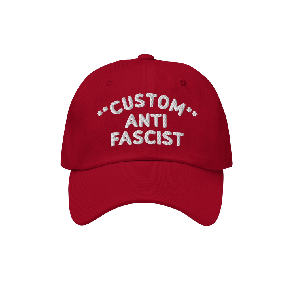 Red Custom Anti-Fascist Dad Hat with white embroidered CUSTOM ANTI FASCIST text, featuring an unstructured, low-profile desig