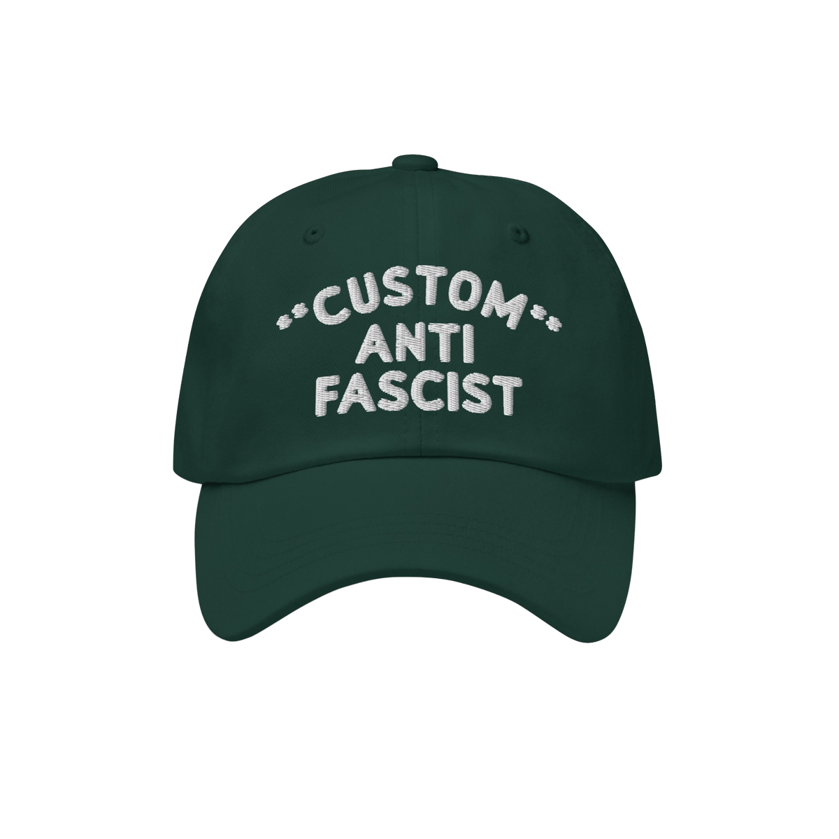The Custom Anti-Fascist Dad Hat features a dark green design with white embroidery. This unstructured, low-profile cap showca