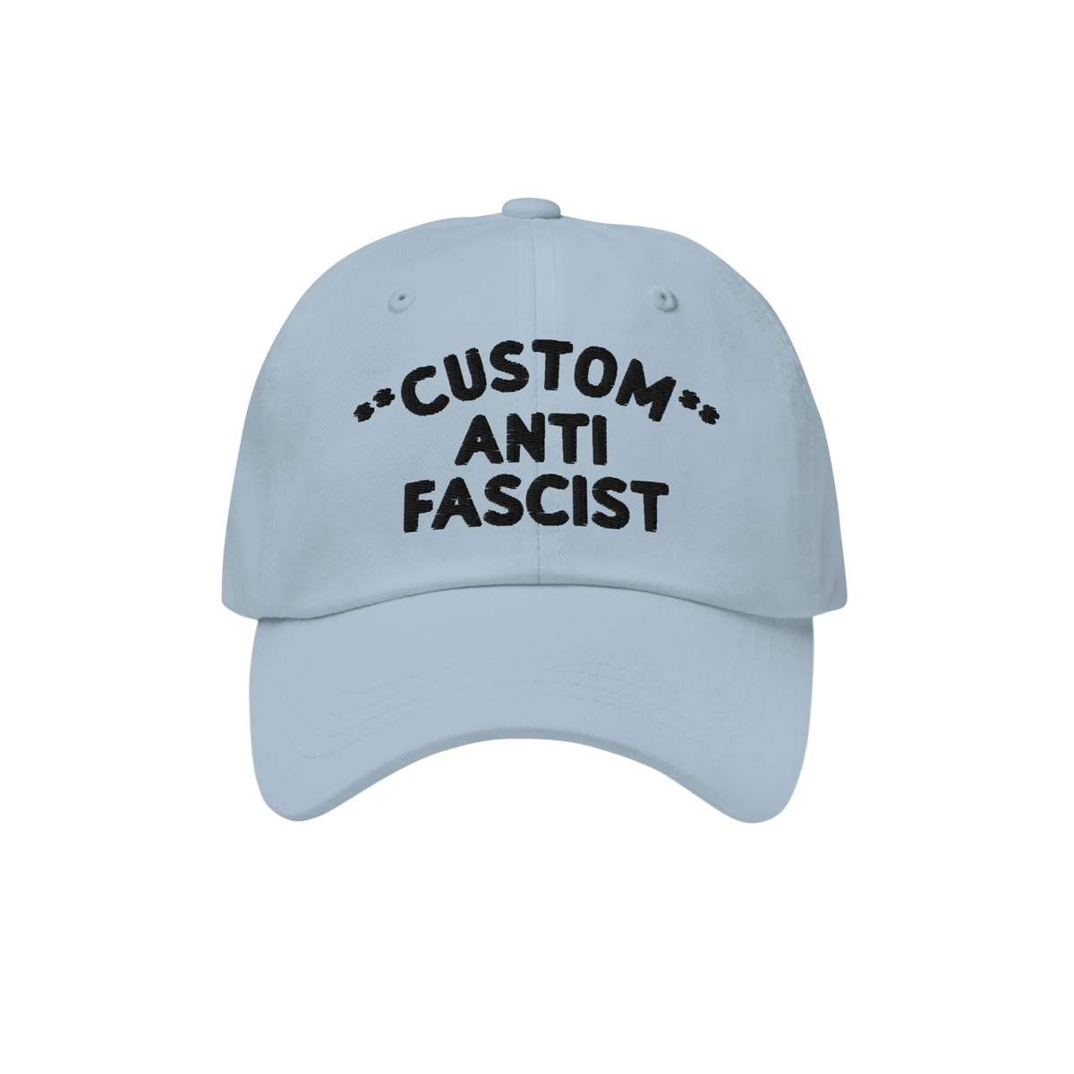 Light-blue Custom Anti-Fascist Dad Hat with black embroidered text. Features unstructured, low-profile design, pre-curved vis
