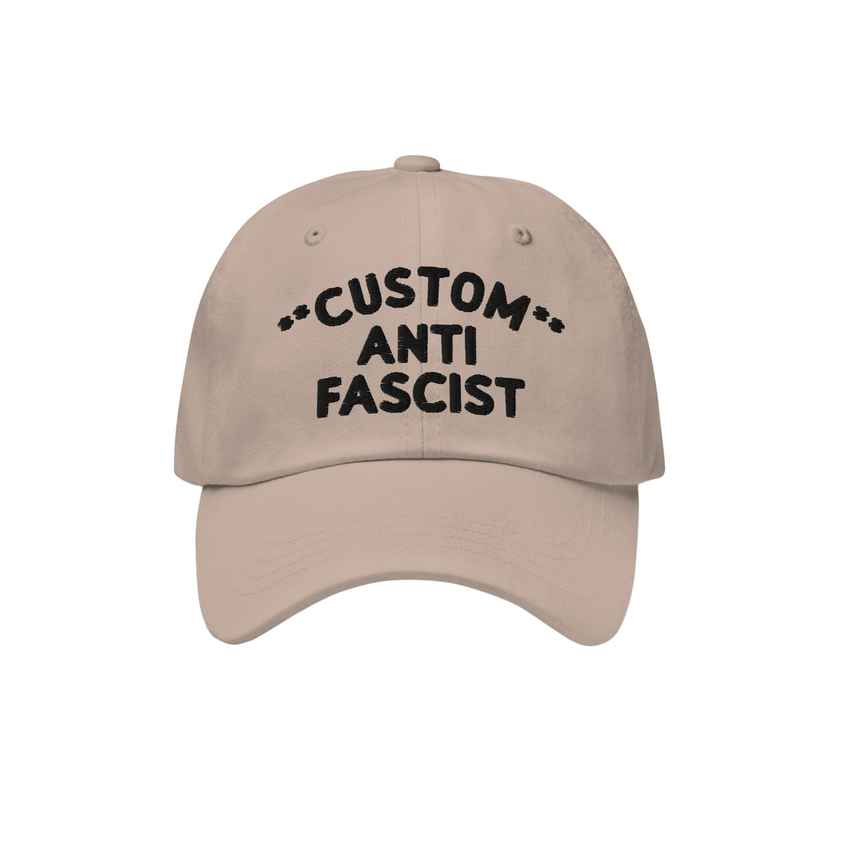 Custom Anti-Fascist Dad Hat featuring black CUSTOM ANTI FASCIST embroidery on a beige, unstructured, six-panel cap with a cur