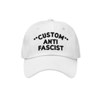 White Custom Anti-Fascist Dad Hat with black embroidered text, allowing personalization of the Custom text. This unstructured