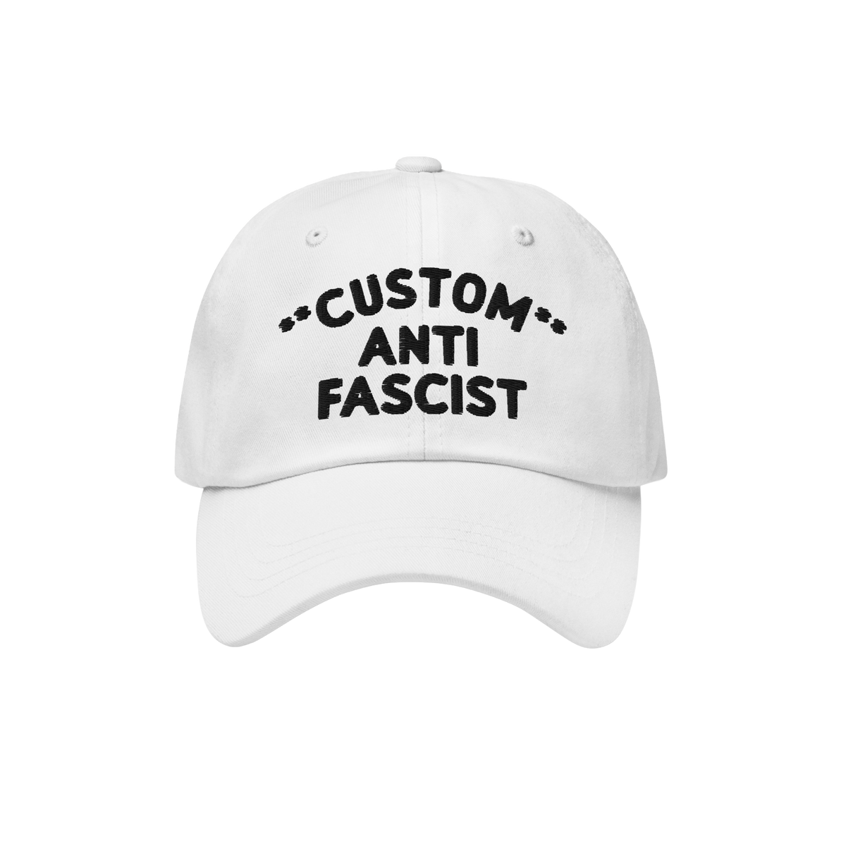 White Custom Anti-Fascist Dad Hat with black embroidered text, allowing personalization of the Custom text. This unstructured
