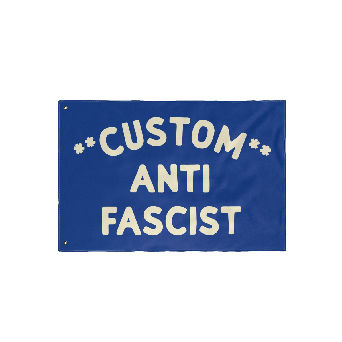 Custom Anti-Fascist Flag featuring bold off-white text on a solid blue background with grommets for hanging. Fully customizab