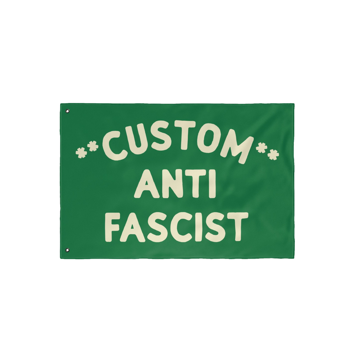 Custom Anti-Fascist Flag featuring bold cream text CUSTOM ANTI FASCIST with two metal grommets. Personalize with your message