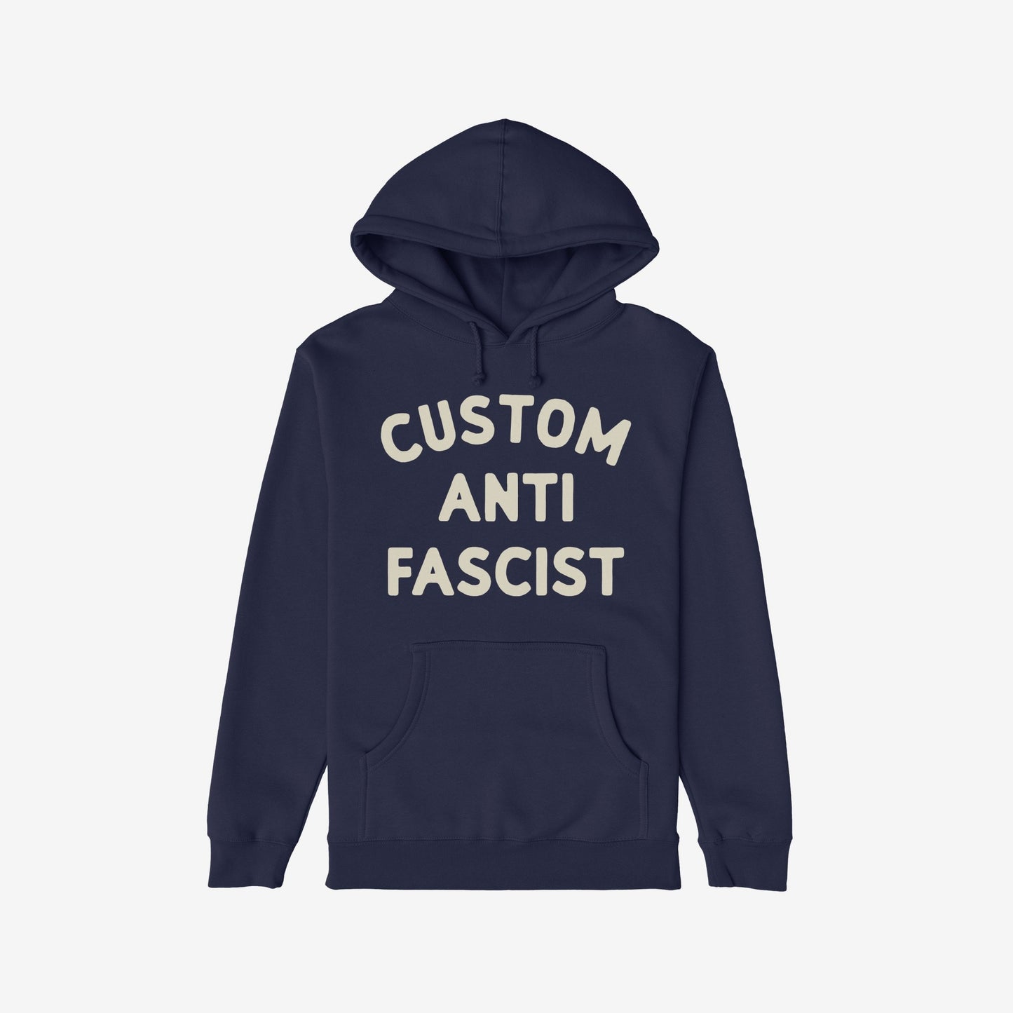 Custom Anti-Fascist Hoodie with CUSTOM ANTI FASCIST in cream letters across the front, designed for personalization and activism, offering warmth and a bold statement against fascism and inequality.