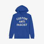 Custom Anti-Fascist Hoodie featuring bold off-white text, CUSTOM ANTI FASCIST, on a blue pullover with a drawstring hood and kangaroo pocket, embodying activism and personal empowerment.