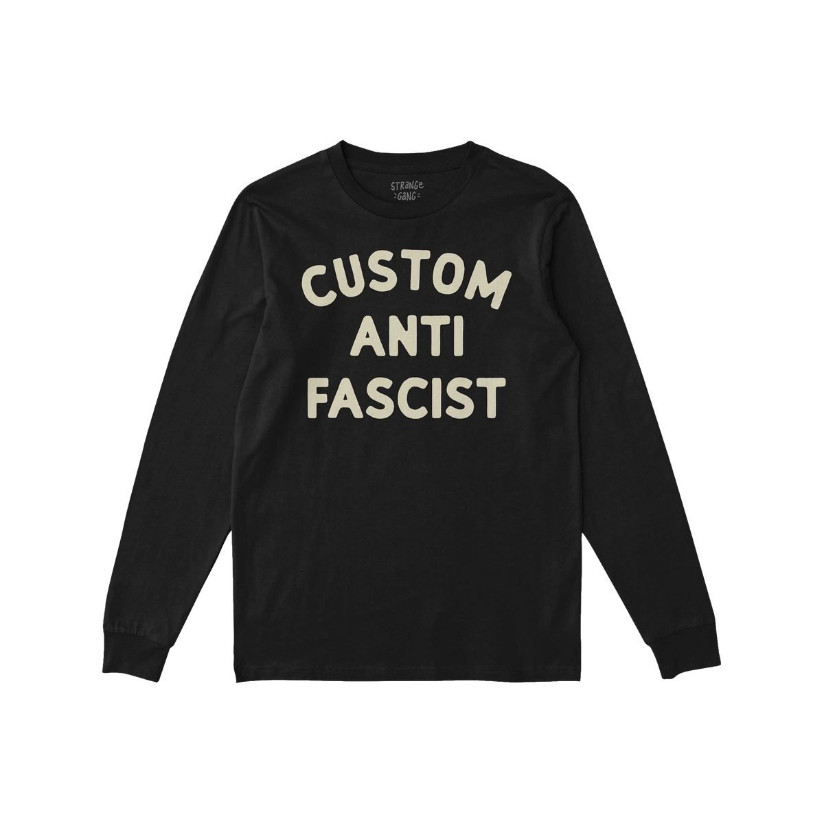 Custom Anti-Fascist Long Sleeve T-shirt with “CUSTOM ANTI FASCIST” in cream block font, ideal for activism. Personalize w
