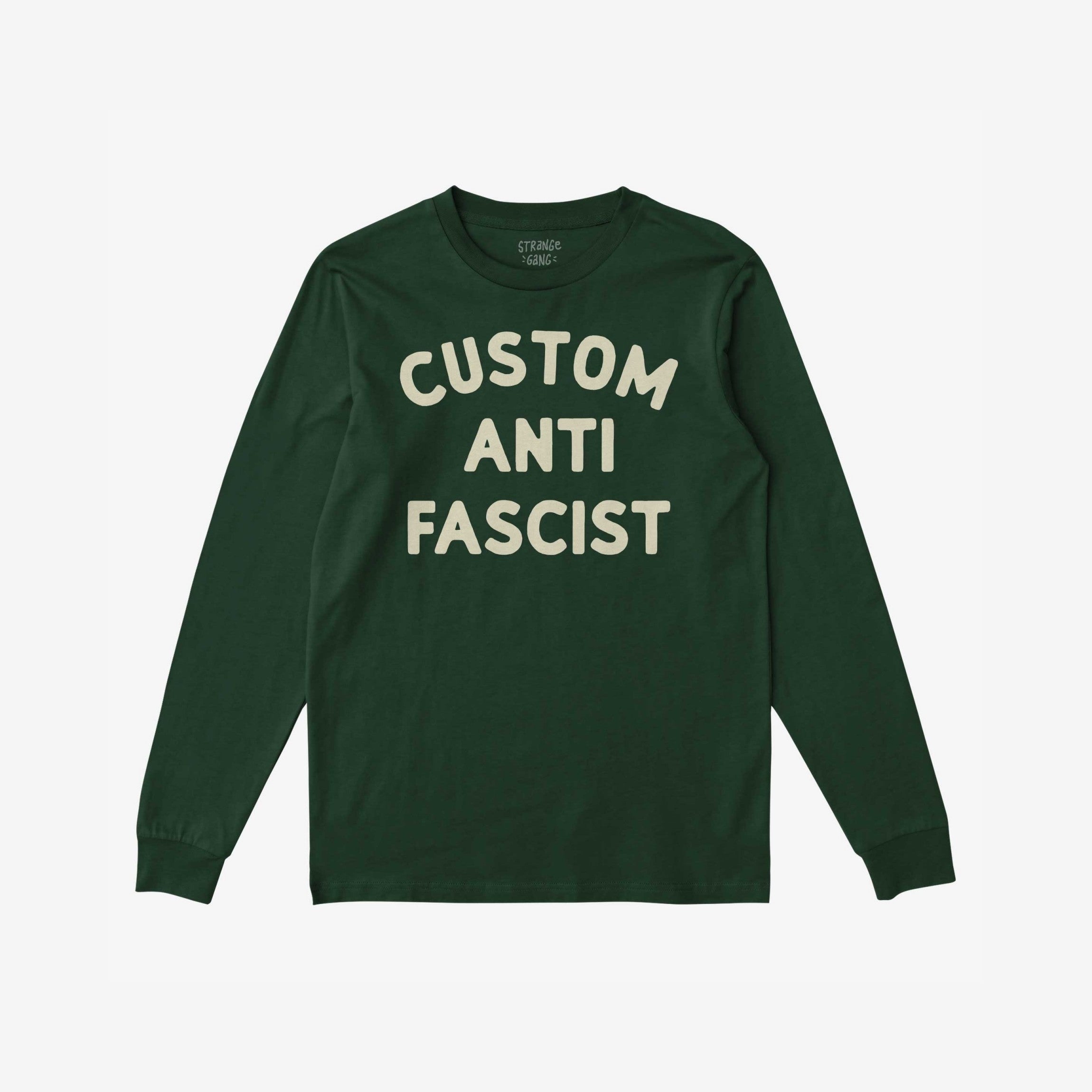 Custom Anti-Fascist Long Sleeve T-shirt featuring “CUSTOM ANTI FASCIST” in cream letters on the chest, designed for activism and personalization. Perfect for expressing individuality and standing up for beliefs.