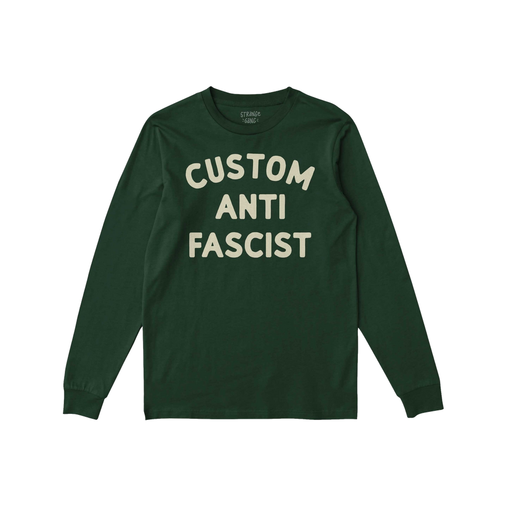 Custom Anti-Fascist Long Sleeve T-shirt featuring “CUSTOM ANTI FASCIST” in cream letters on the chest, designed for activ