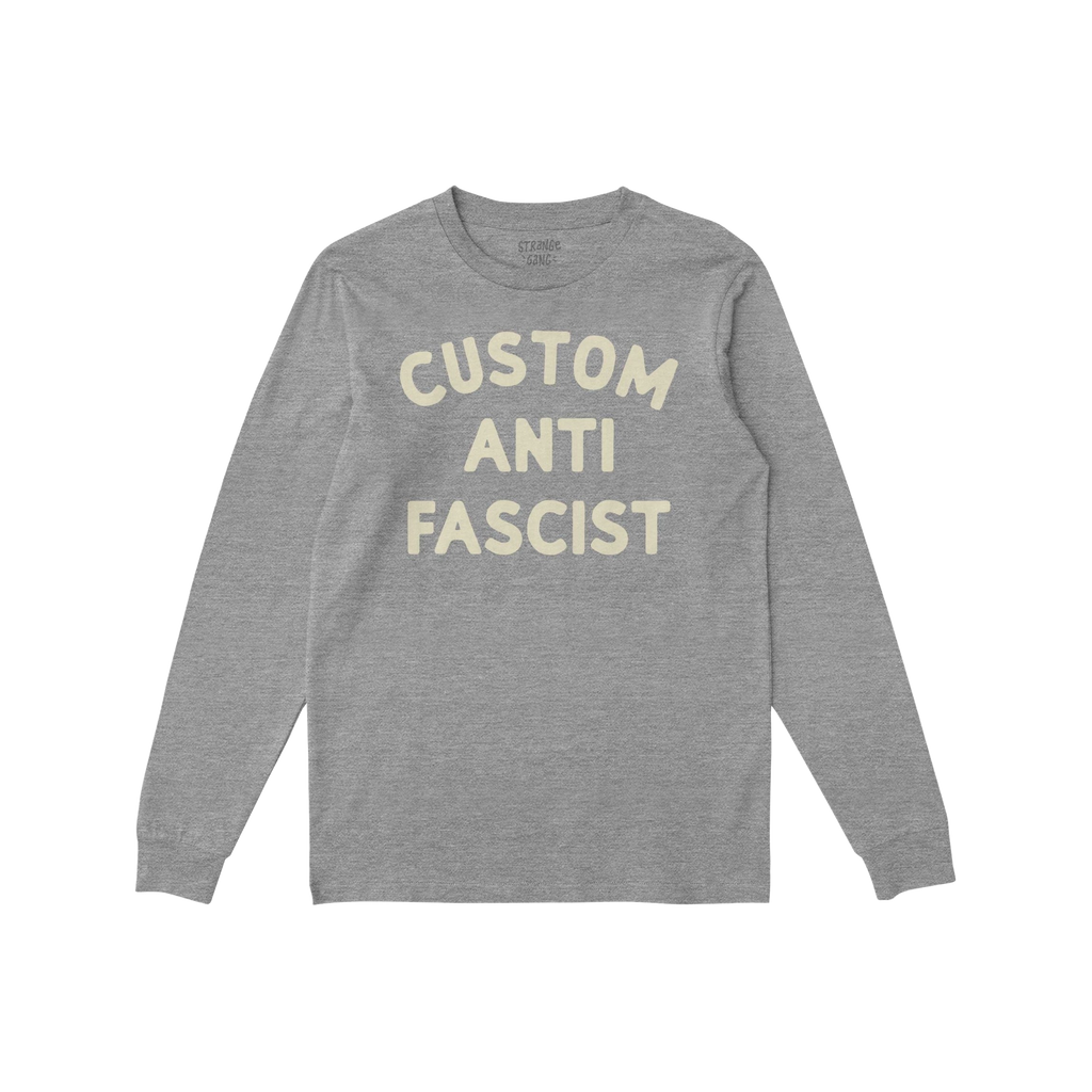 Heather-gray long-sleeve T-shirt with CUSTOM ANTI FASCIST in cream block letters, allowing customization of Custom. Ideal for