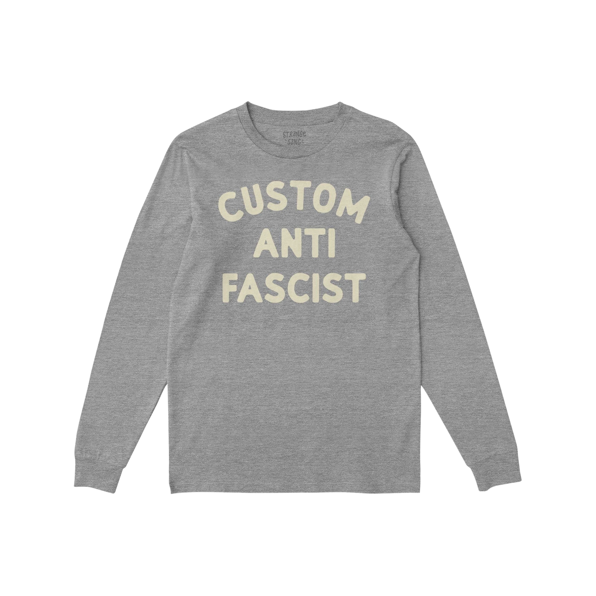 Heather-gray long-sleeve T-shirt with CUSTOM ANTI FASCIST in cream block letters, allowing customization of Custom. Ideal for