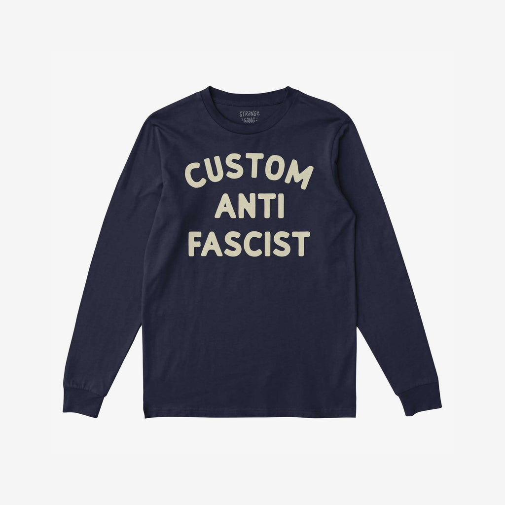 Custom Anti-Fascist Long Sleeve T-shirt features CUSTOM ANTI FASCIST in bold off-white letters on a navy, long-sleeve tee, ideal for expressing activism and individuality.