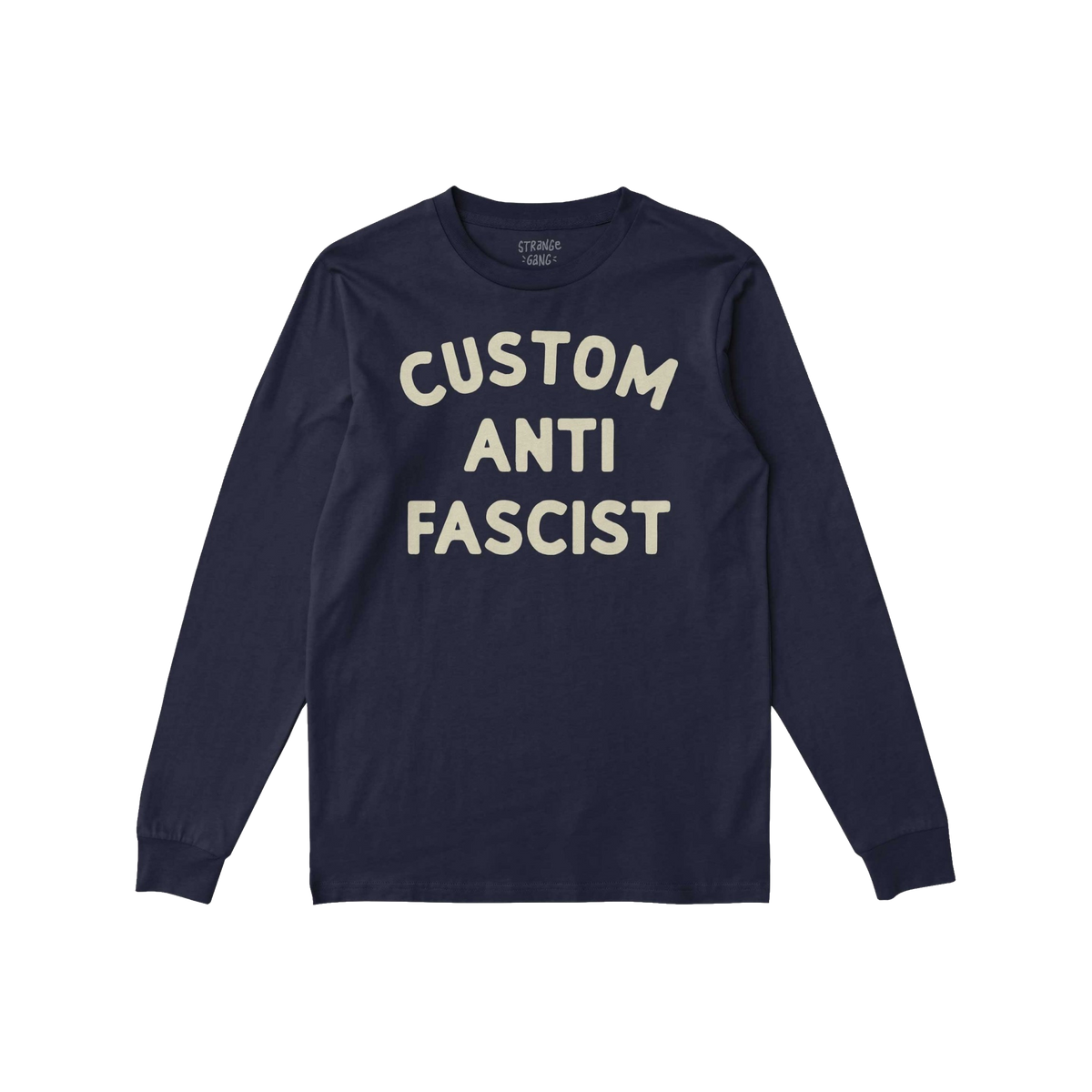 Custom Anti-Fascist Long Sleeve T-shirt features CUSTOM ANTI FASCIST in bold off-white letters on a navy, long-sleeve tee, id
