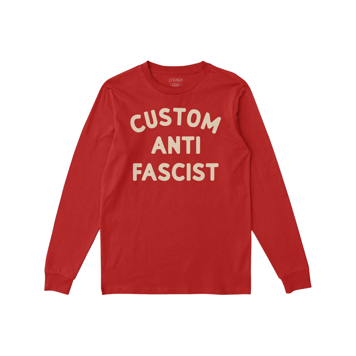 Custom Anti-Fascist Long Sleeve T-shirt laid flat, featuring bold cream text CUSTOM ANTI FASCIST on soft red fabric, inviting
