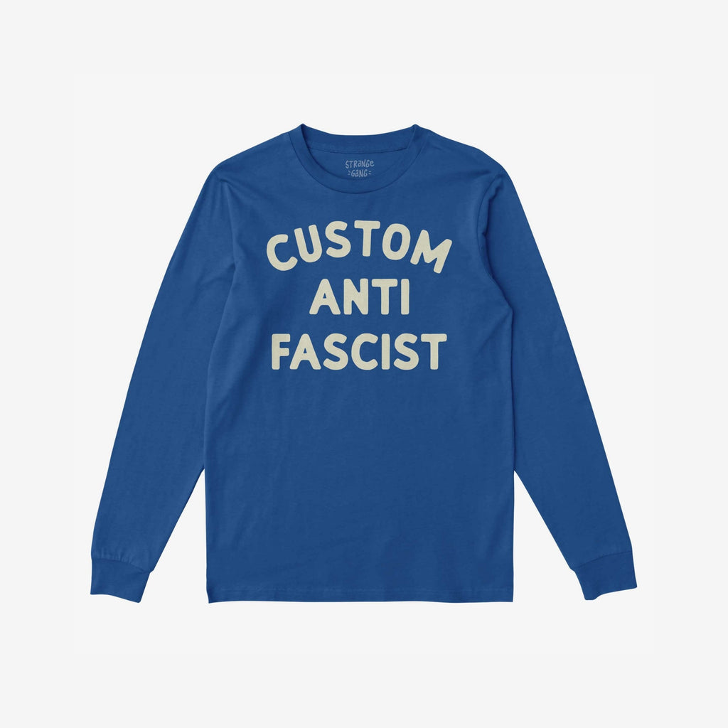 Custom Anti-Fascist Long Sleeve T-shirt with “CUSTOM ANTI FASCIST” in off-white across the front, designed for activism and personalization, reflecting a bold stance against fascism and promoting equality.