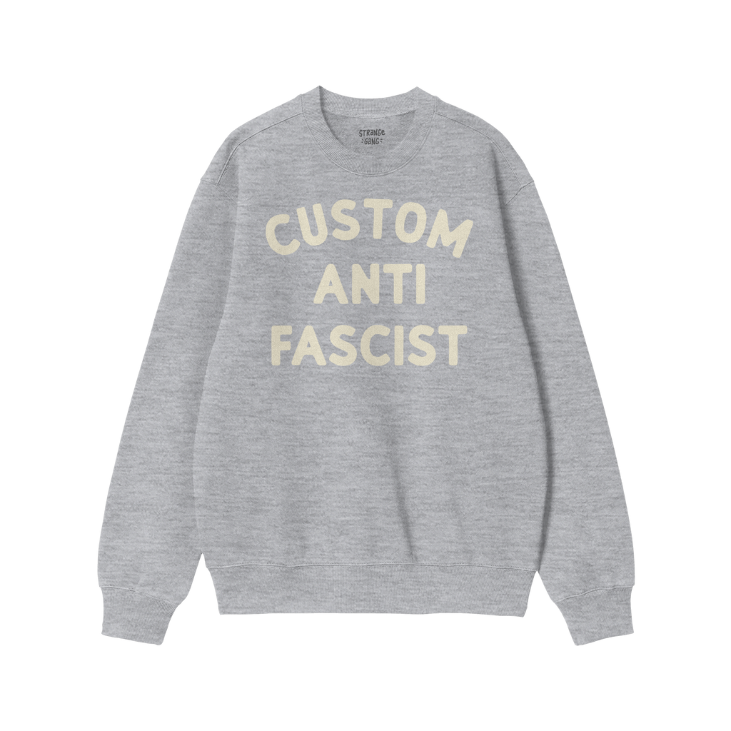 Custom Anti-Fascist Sweatshirt featuring bold cream text, highlighting personal values. Midweight crewneck design ideal for p