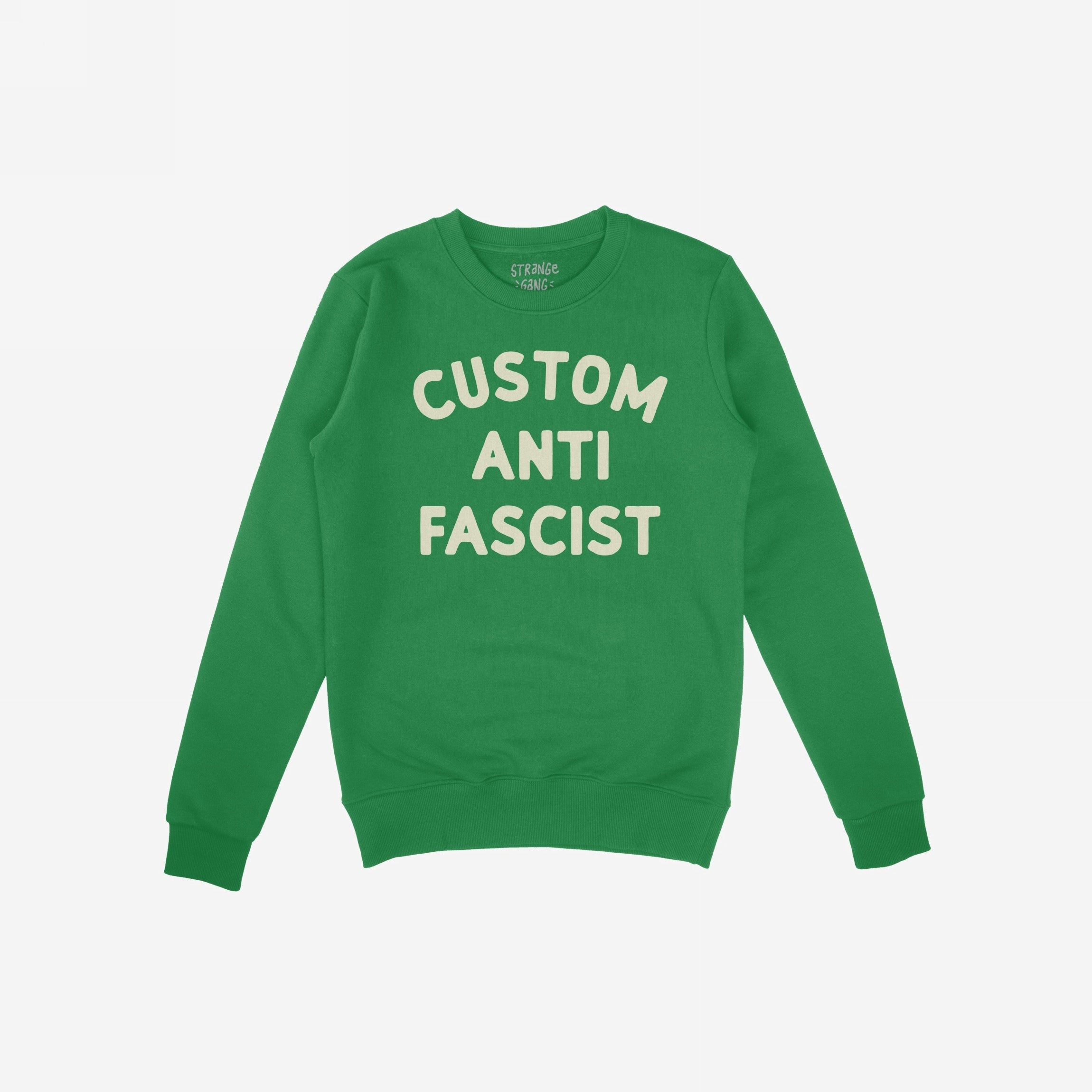 Custom Anti-Fascist Sweatshirt featuring bold, off-white text on a green, long-sleeved crewneck, perfect for expressing anti-fascist values and making a statement through personalized customization.