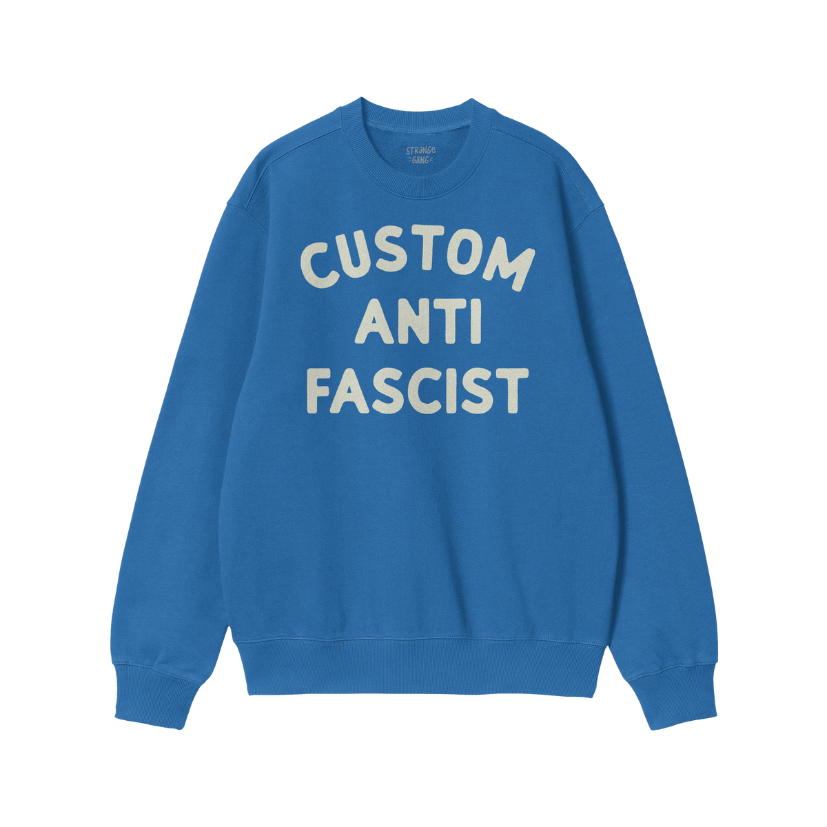 Custom Anti-Fascist Sweatshirt featuring off-white block lettering on a royal blue crewneck. Personalize Custom with your cho