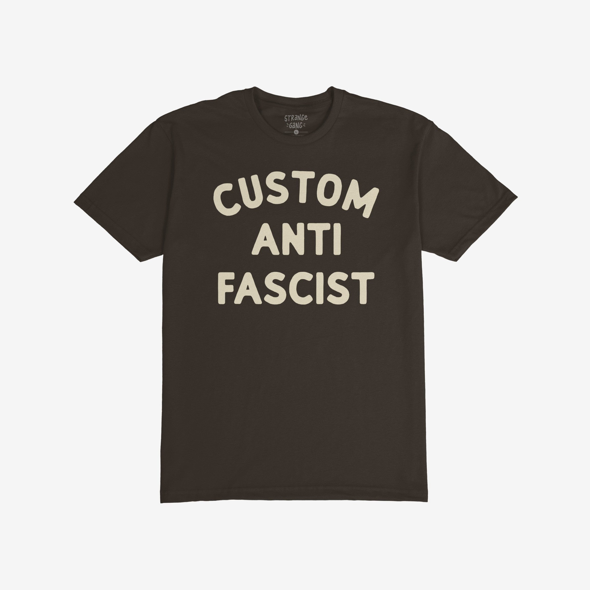 Custom Anti-Fascist T-shirt featuring bold off-white text on the front, promoting anti-fascism. The shirt's simple, impactful design aligns with a strong stance against oppression and supports equality.