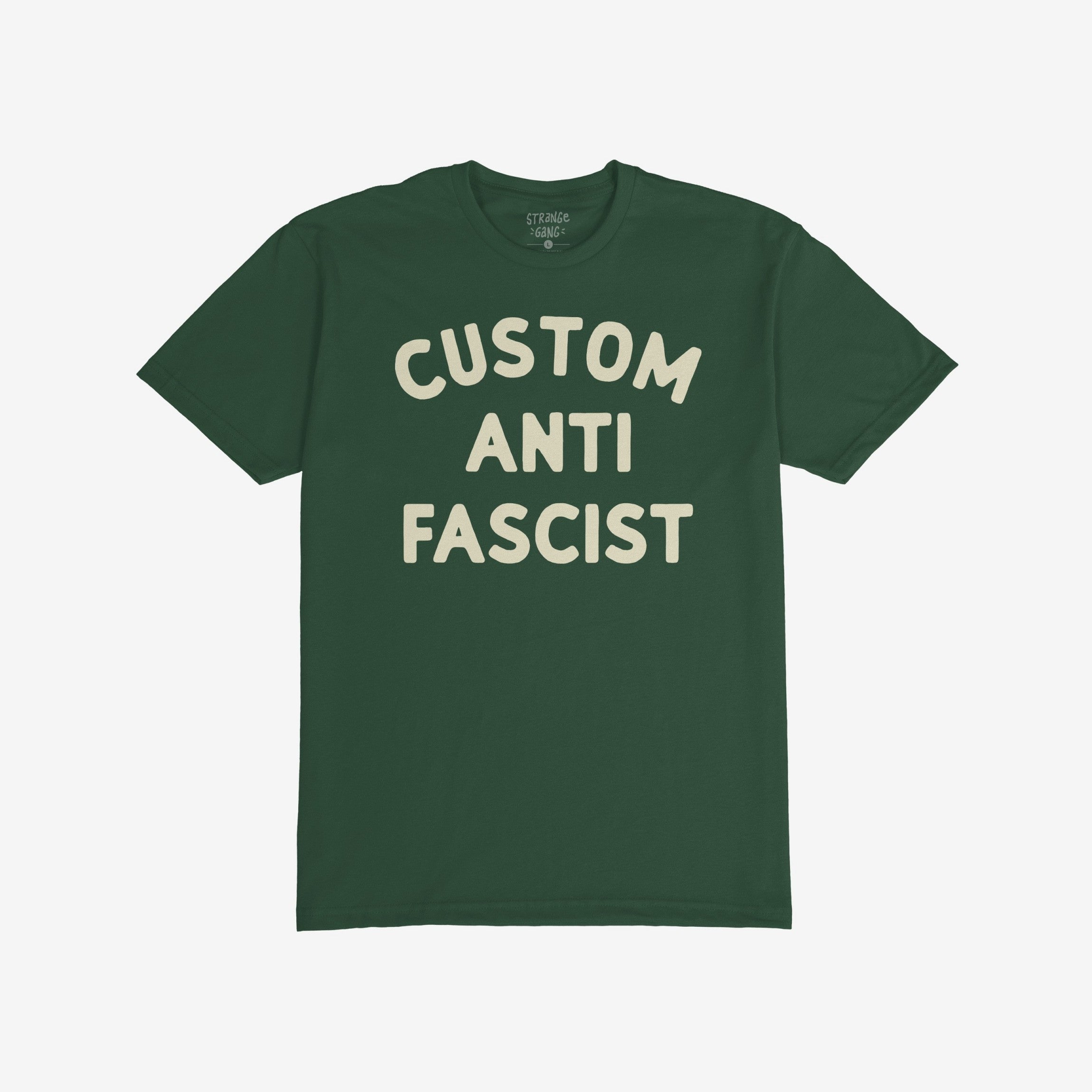 Custom Anti-Fascist T-shirt displaying “CUSTOM ANTI FASCIST” in off-white block letters, perfect for making a strong statement against fascism.