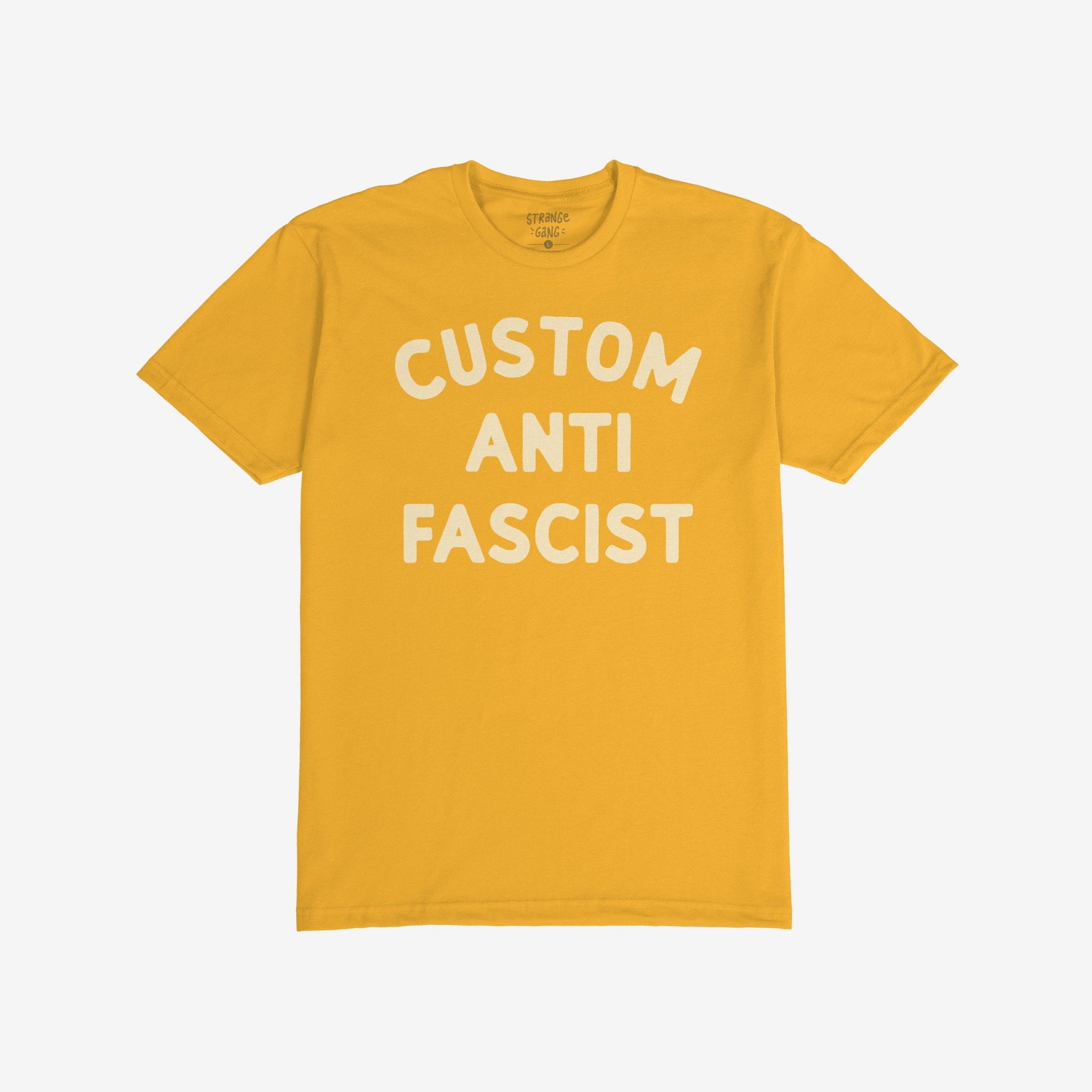 Custom Anti-Fascist T-shirt featuring bold, off-white block letters stating CUSTOM ANTI FASCIST across the front, with a small inner collar label. Ideal for showcasing activism and anti-fascism sentiment.
