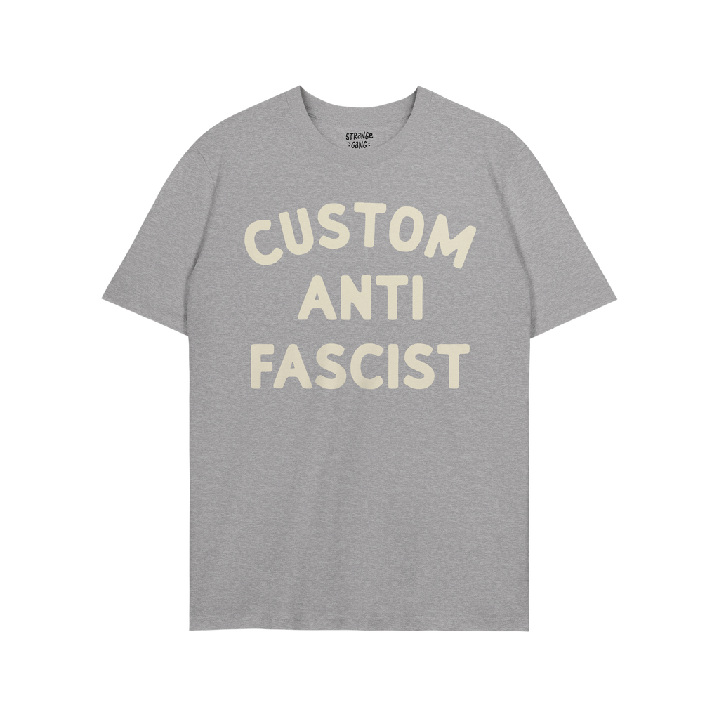 Heather-gray T-shirt with “CUSTOM ANTI FASCIST” in off-white letters, showcasing a strong statement. The neck label reads