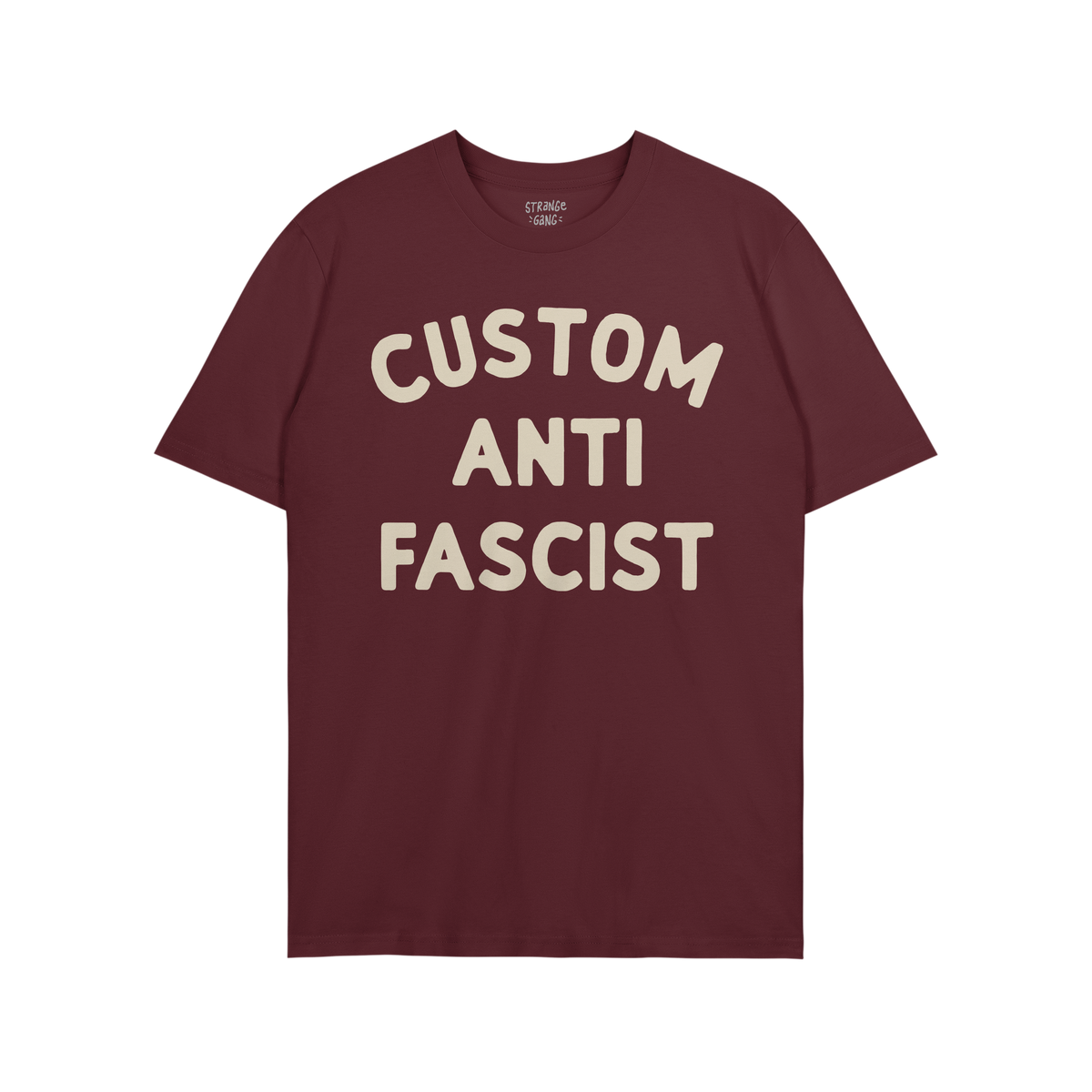 Custom Anti-Fascist T-shirt featuring bold cream text CUSTOM ANTI FASCIST on a maroon crew-neck, embodying a strong anti-fasc