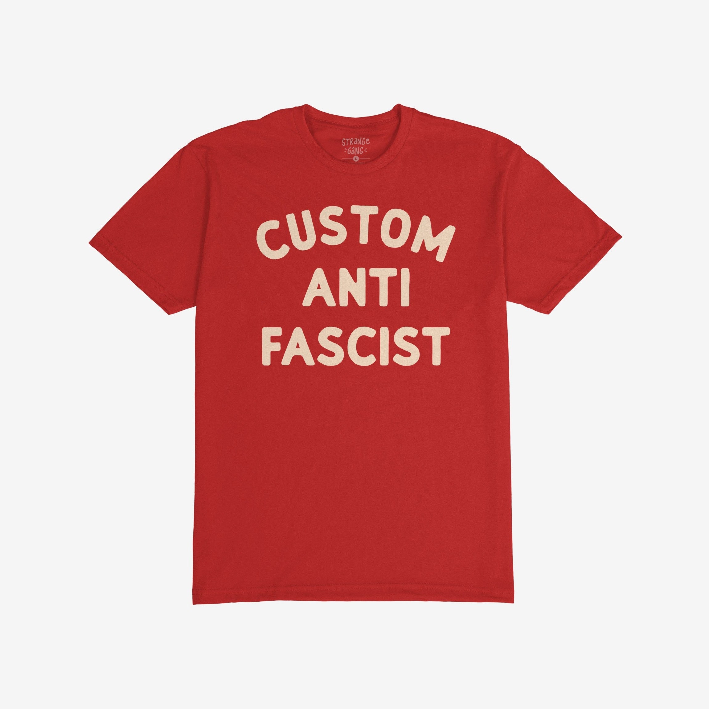 Custom Anti-Fascist T-shirt with bold, off-white block letters. Personalize the “Custom” text to reflect your activism, making a strong statement against fascism. Ideal for everyday wear or protests.