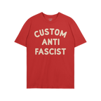 Custom Anti-Fascist T-shirt with bold, off-white block letters. Personalize the “Custom” text to reflect your activism, m