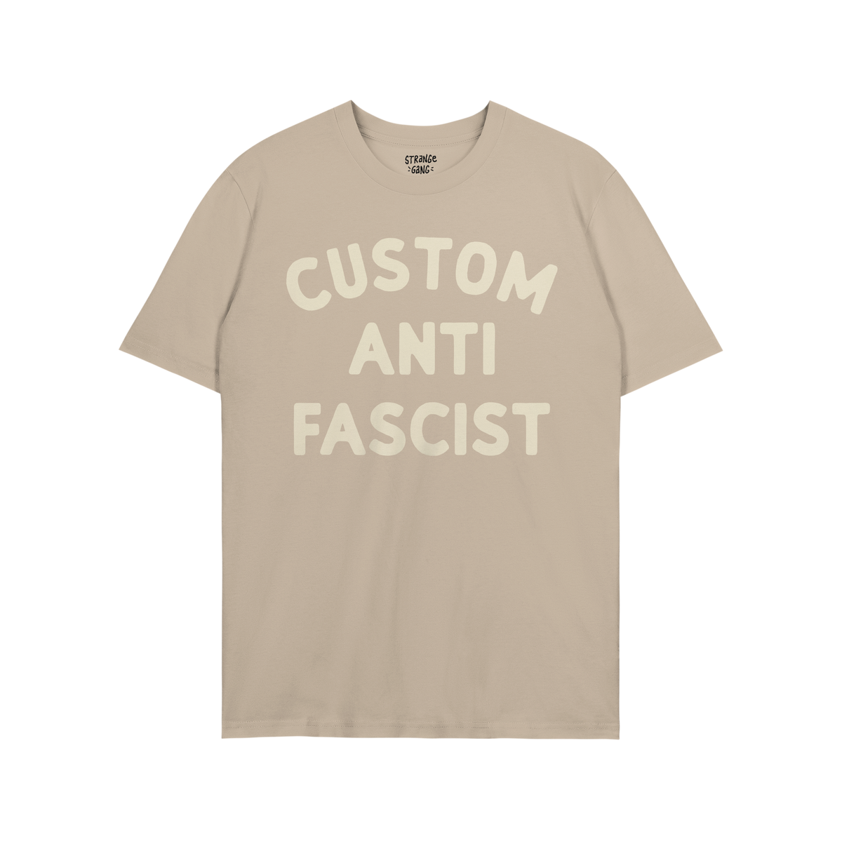 Light tan Custom Anti-Fascist T-shirt with bold off-white block lettering, allowing personalization of the Custom text; perfe