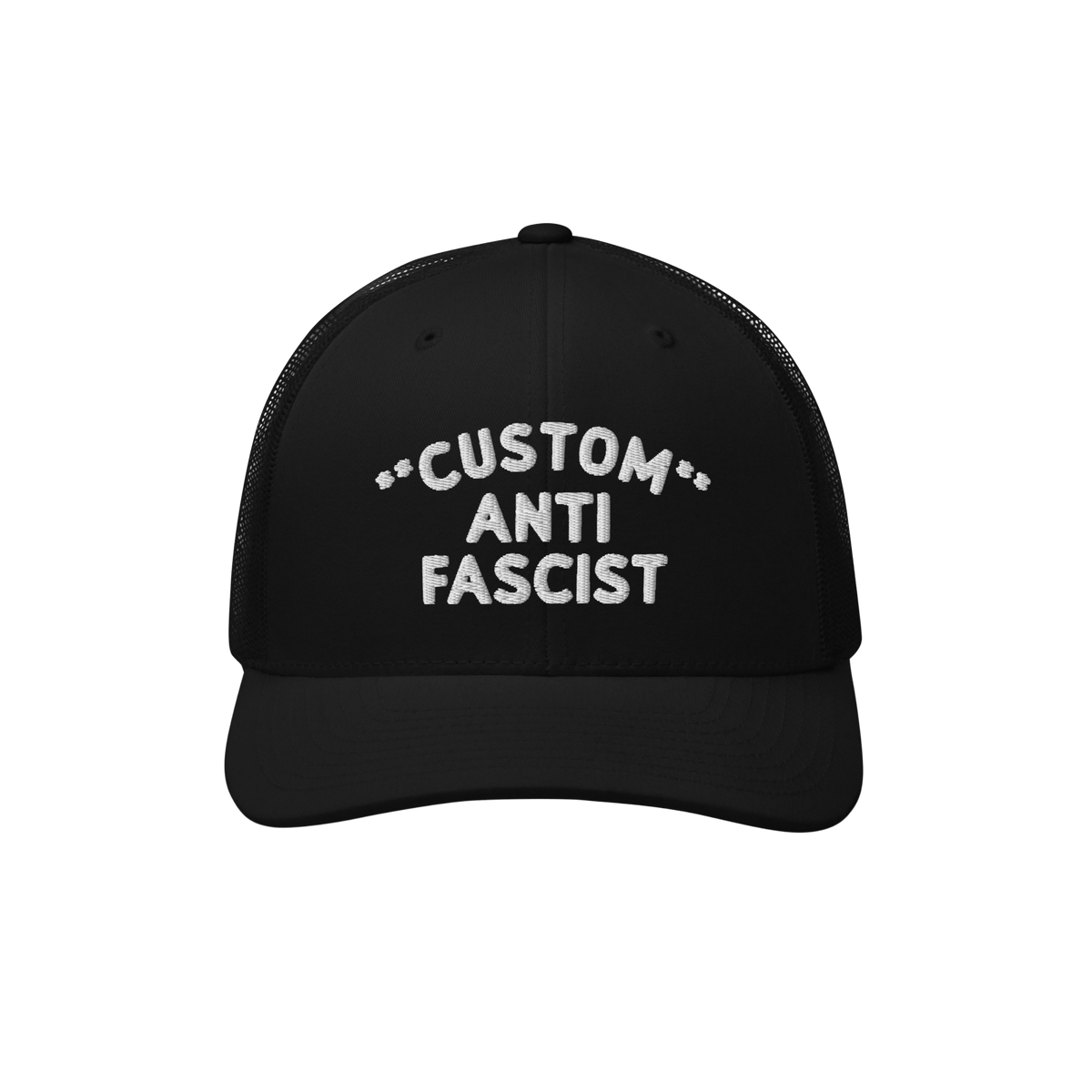 Black mesh-back trucker cap with curved visor, featuring CUSTOM ANTI FASCIST. embroidered in white. Personalize the Custom te