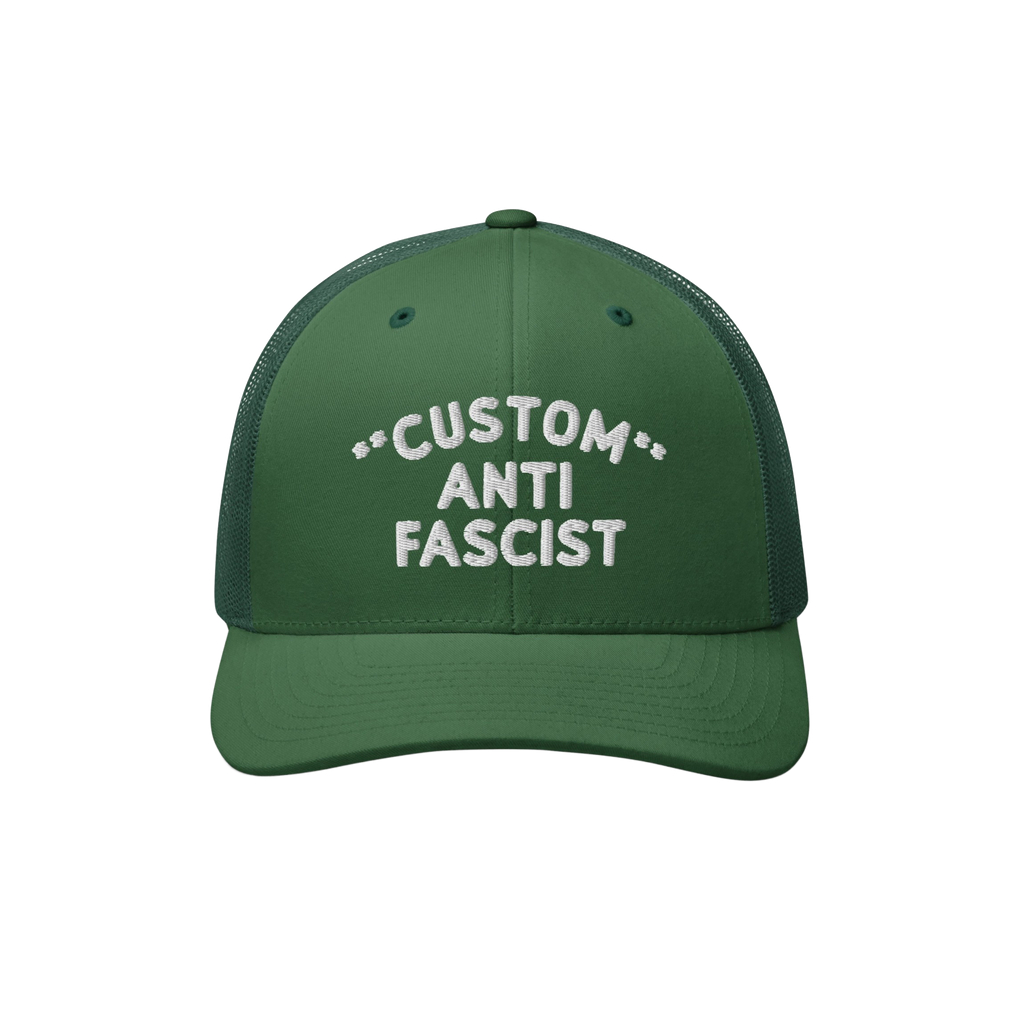 Custom Anti-Fascist Trucker Hat with dark-green front, white embroidered text, breathable mesh back, and adjustable snap clos
