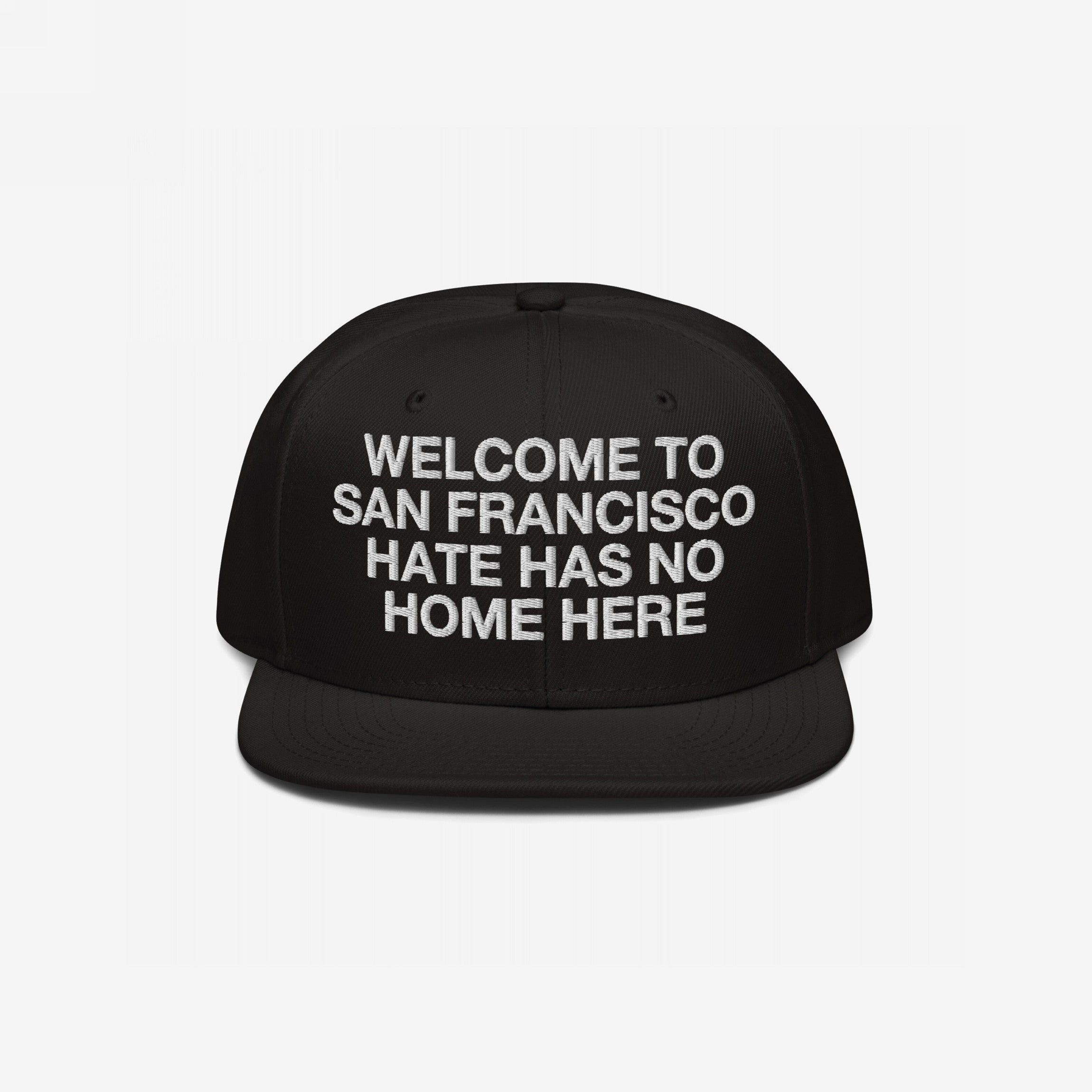 Custom Hate Has No Home Here Snapback Hat featuring bold white embroidery WELCOME TO SAN FRANCISCO HATE HAS NO HOME HERE on the front, flat brim, adjustable snap closure, and EGOPROOF logo on the back.