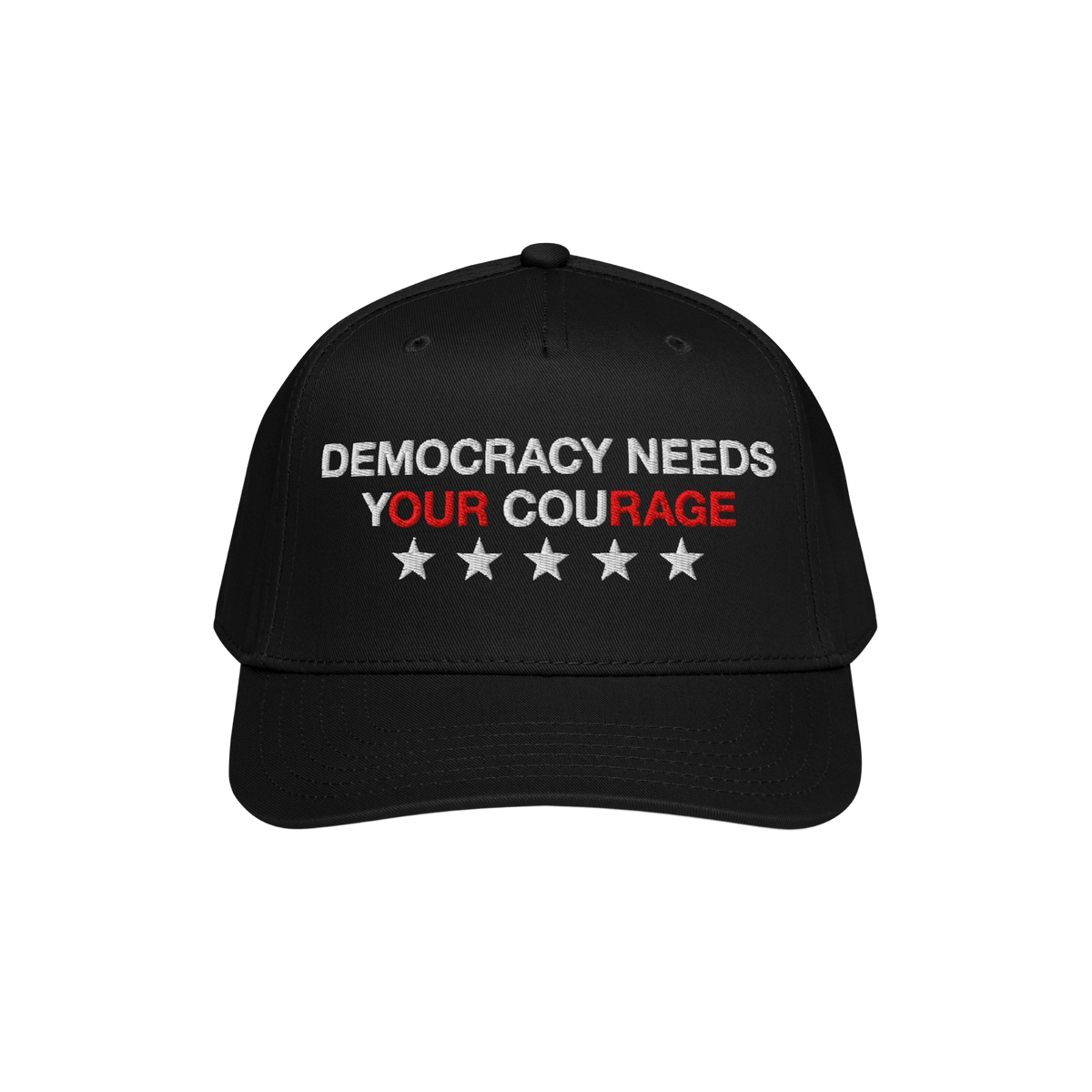 Democracy Hat: Black baseball-style cap featuring DEMOCRACY NEEDS YOUR COURAGE with YOUR COURAGE in red and five white stars,