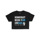 Black Democracy Women's Baby Tee with distressed slogan “DEMOCRACY NEEDS YOUR COURAGE,” highlighting “YOUR COURAGE” i