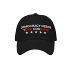 Democracy Hat featuring DEMOCRACY NEEDS YOUR COURAGE embroidered in white and red on a black six-panel cap, with five white s