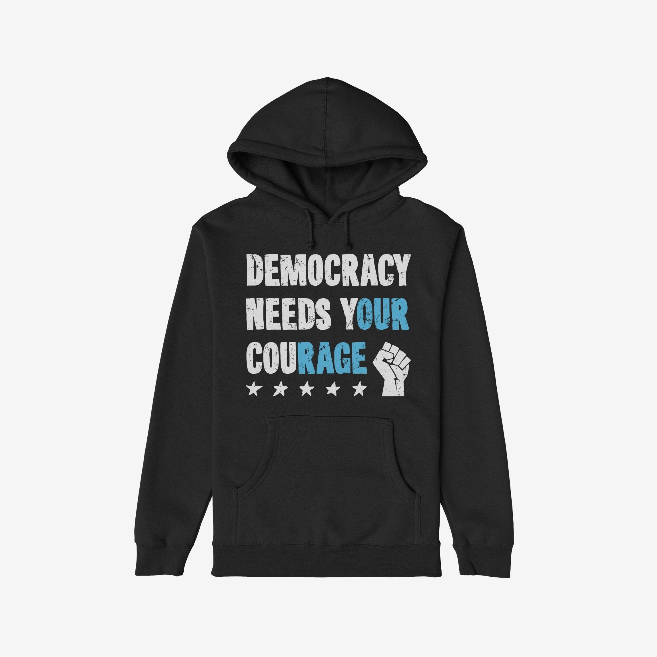 Black pullover hoodie titled Democracy Shirt, featuring the slogan “DEMOCRACY NEEDS YOUR COURAGE” in distressed white and blue type with a white raised-fist graphic and stars, embodying bold protest energy.