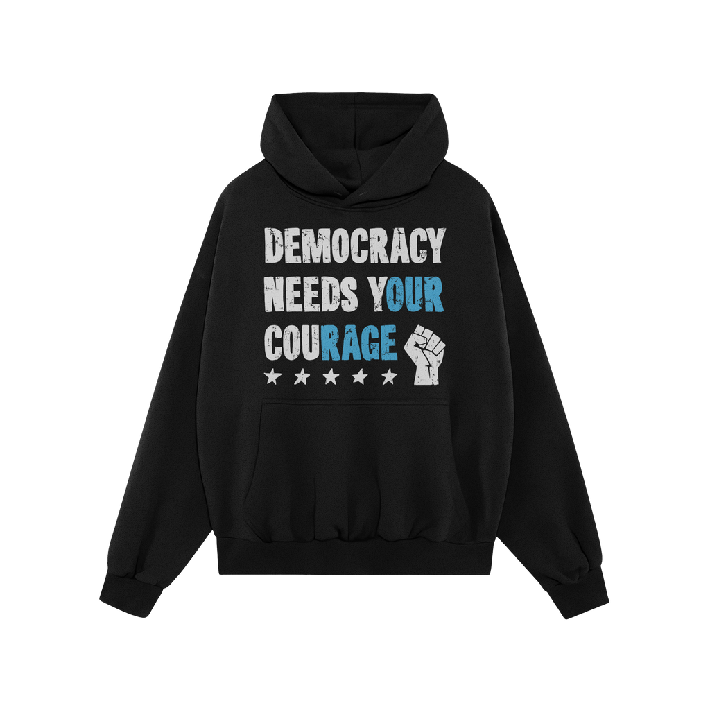 Black pullover hoodie titled Democracy Shirt, featuring the slogan “DEMOCRACY NEEDS YOUR COURAGE” in distressed white and