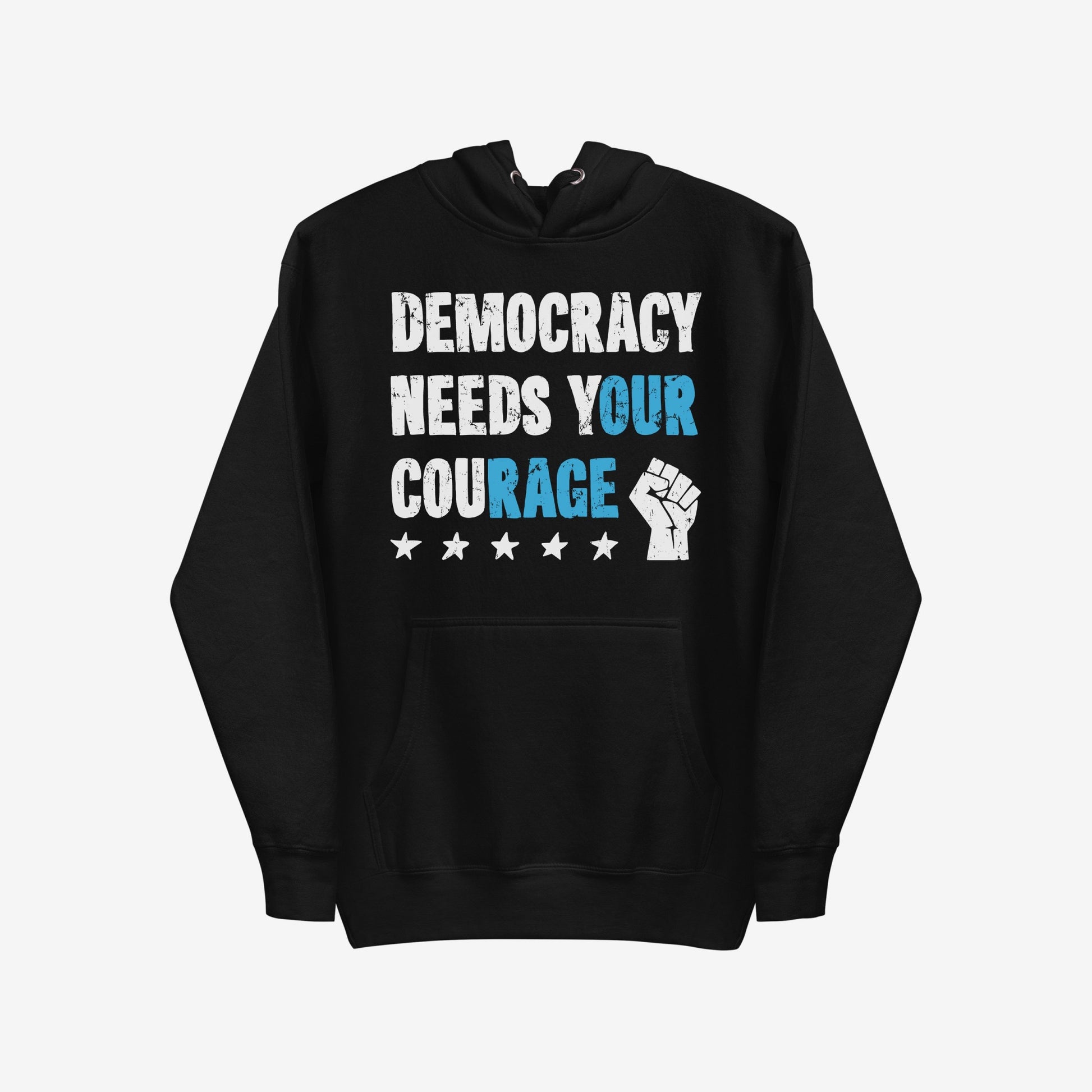 Democracy Hoodie & Sweatshirt featuring a distressed slogan, DEMOCRACY NEEDS YOUR COURAGE, highlights YOUR RAGE in blue, accompanied by a raised fist and stars, symbolizing protest and defiance.