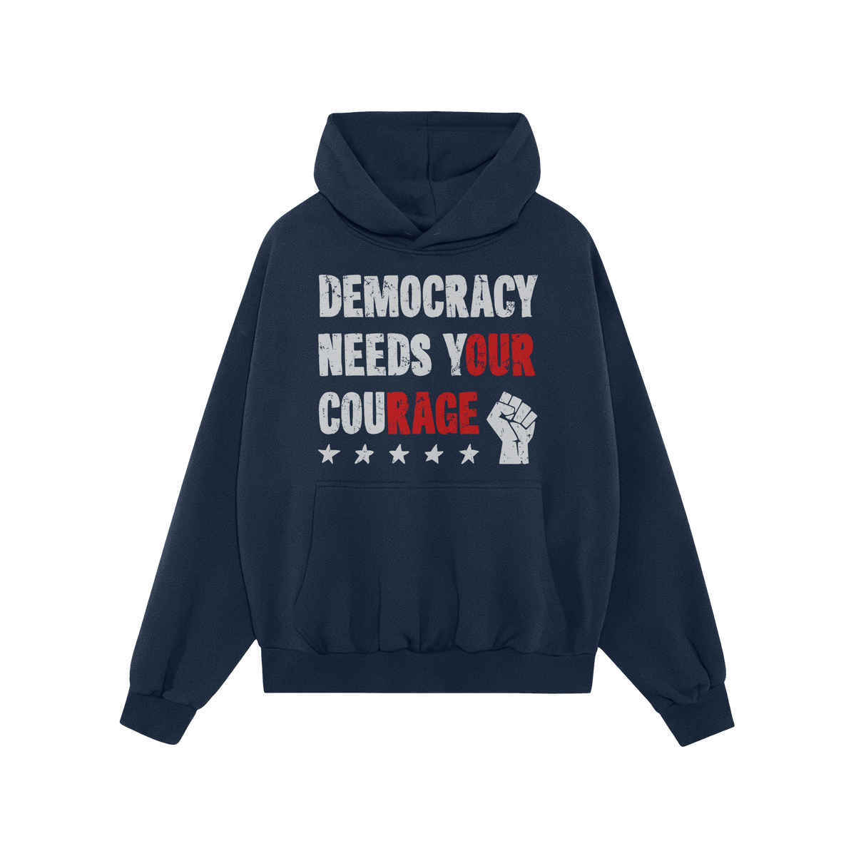 Democracy Shirt: Navy hoodie with DEMOCRACY NEEDS YOUR COURAGE slogan, highlighted in red for impact. Features a front pocket