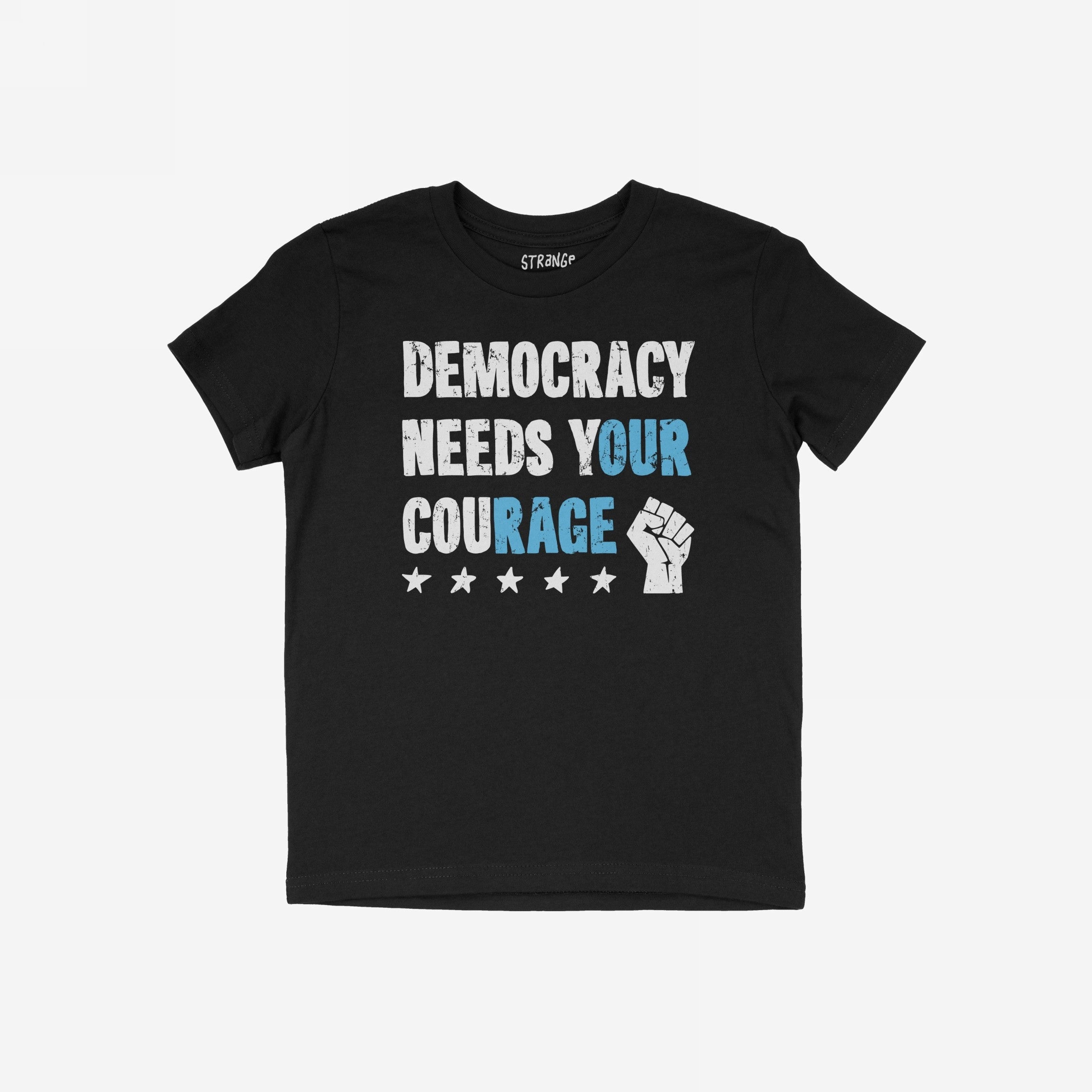 Democracy Shirt with bold, distressed slogan DEMOCRACY NEEDS YOUR COURAGE and highlighted Our Rage, features five stars and a raised fist graphic, embodying protest spirit for everyday resistance.