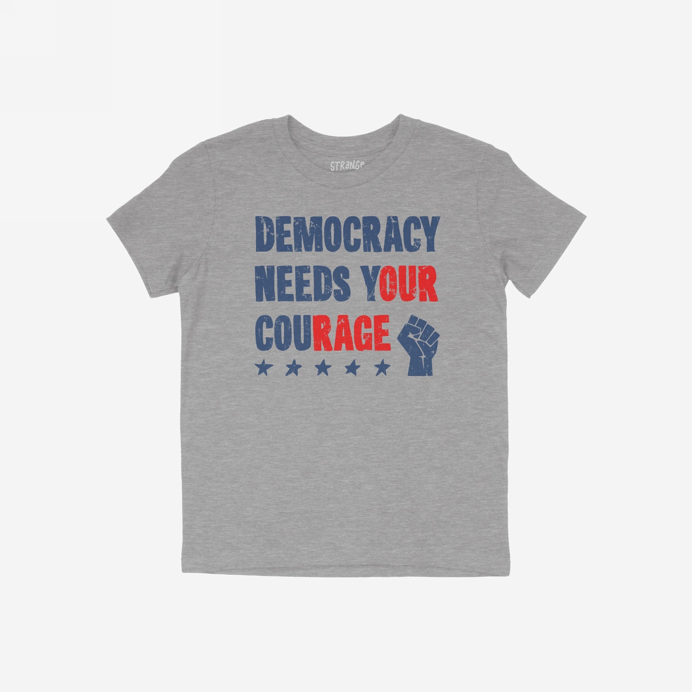 Heather-gray Democracy Shirt featuring bold, distressed Democracy Needs Your Courage slogan, highlighted Our Rage, five stars, and raised fist icon, embodying protest energy and resistance.