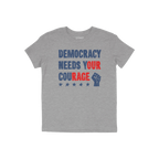 Heather-gray Democracy Shirt featuring bold, distressed Democracy Needs Your Courage slogan, highlighted Our Rage, five stars