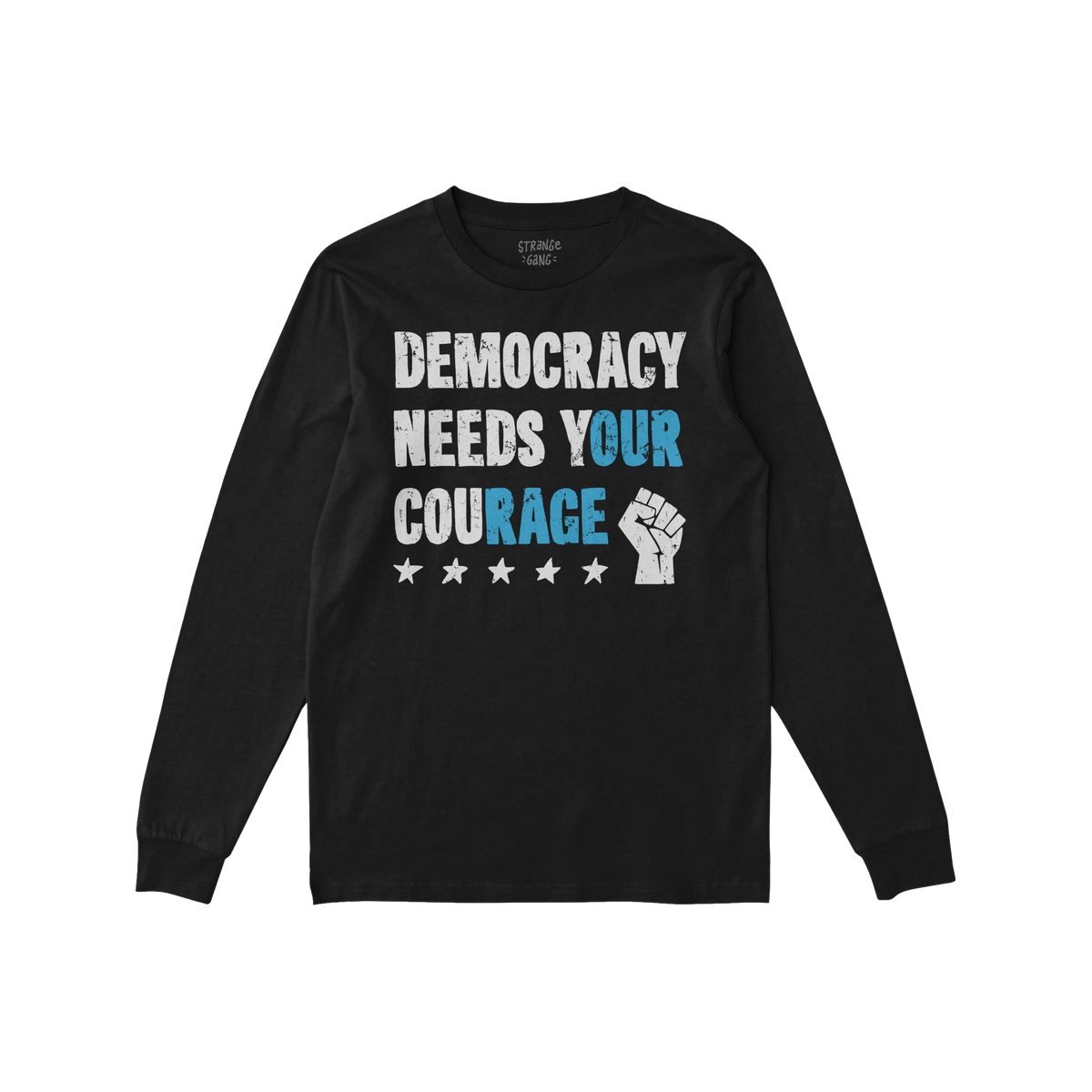 Democracy Shirt featuring DEMOCRACY NEEDS YOUR COURAGE slogan, with YOUR and COURAGE in blue. Includes a raised fist icon and