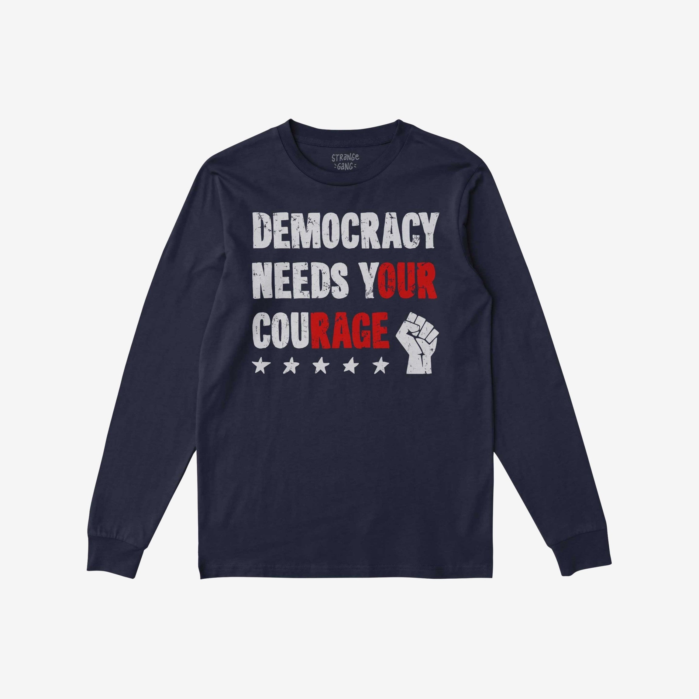 Democracy Shirt with a bold slogan, Democracy Needs Your Courage, emphasizing Your and Rage in red, white stars, and a raised-fist graphic, embodying protest spirit and resistance.