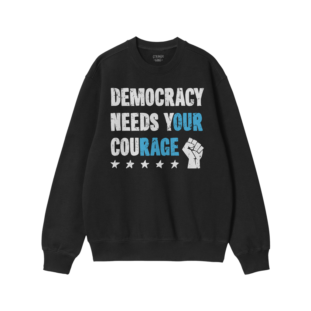 Black long-sleeve crewneck sweatshirt titled Democracy Shirt featuring bold distressed slogan Democracy Needs Your Courage, h