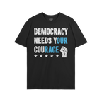 Democracy Shirt featuring a bold slogan “Democracy Needs Your Courage” with highlighted blue text and a distressed raised